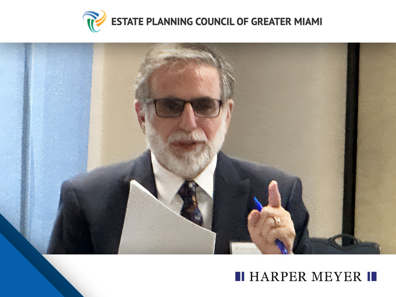 Harper Meyer Partner, Michael A. Dribin, Presents the 2023 Legislative Update to the Estate Planning Council of Greater Miami